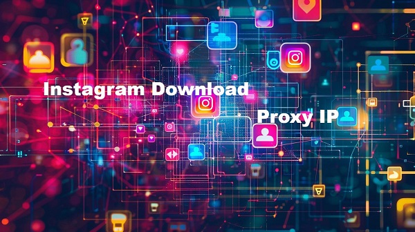 Instagram Download Proxy IP